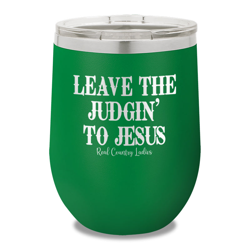 Leave The Judgin To Jesus 12oz Stemless Wine Cup