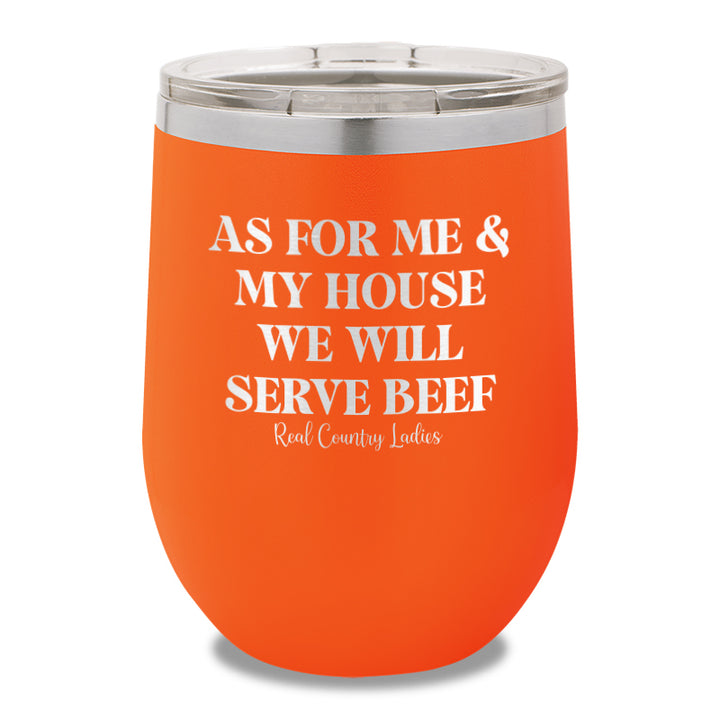 As For Me And My House We Will Serve Beef 12oz Stemless Wine Cup