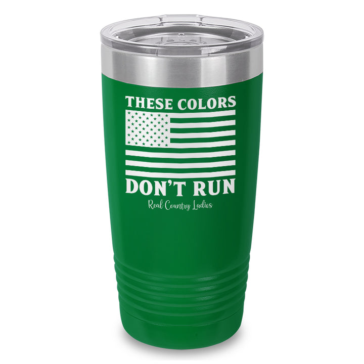 These Colors Don't Run Laser Etched Tumbler