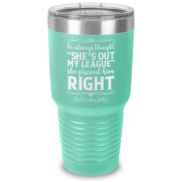 Out Of My League Laser Etched Tumbler