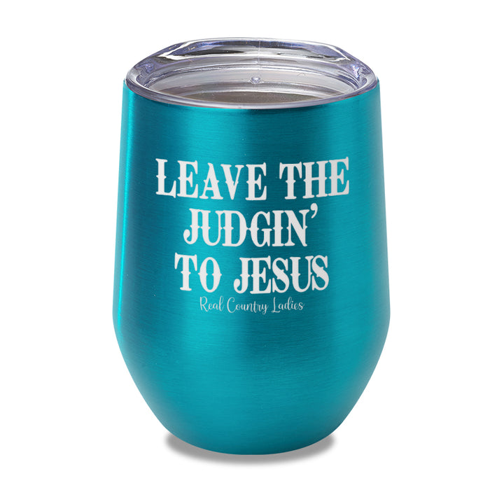 Leave The Judgin' To Jesus Laser Etched Tumbler