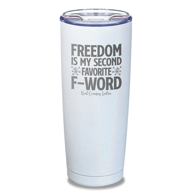 Freedom Is My Second Favorite F Word Laser Etched Tumbler