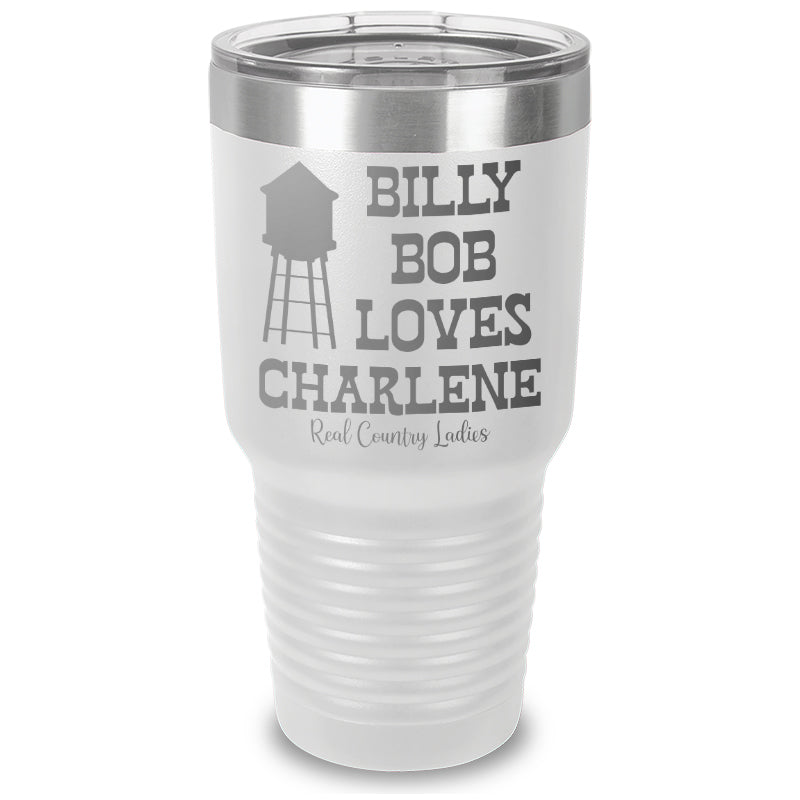 Billy Bob Loves Charlene Laser Etched Tumbler