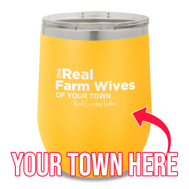 The Real Farm Wives of (Custom) 12oz Stemless Wine Cup