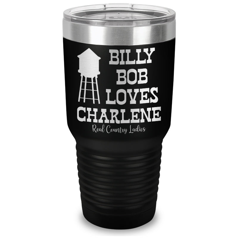 Billy Bob Loves Charlene Laser Etched Tumbler