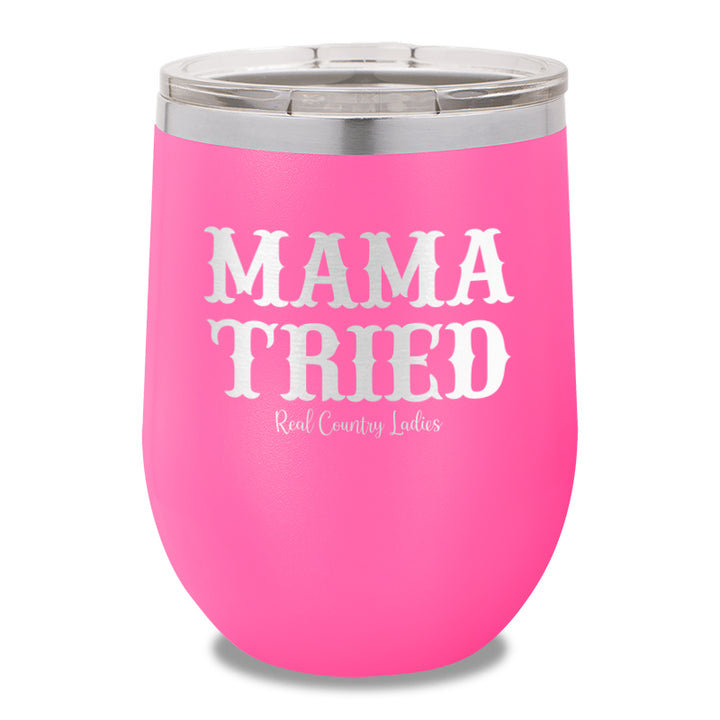 Mama Tried 12oz Stemless Wine Cup