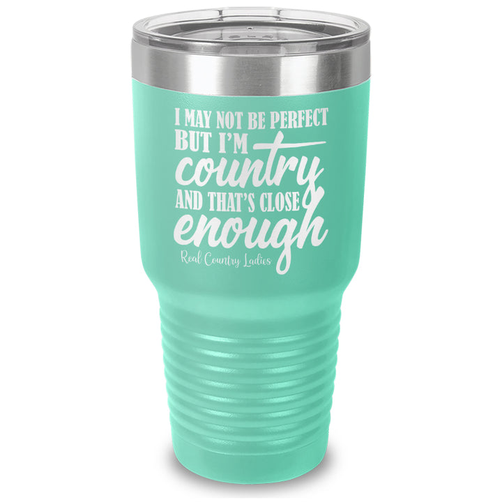 I May Not Be Perfect Laser Etched Tumbler