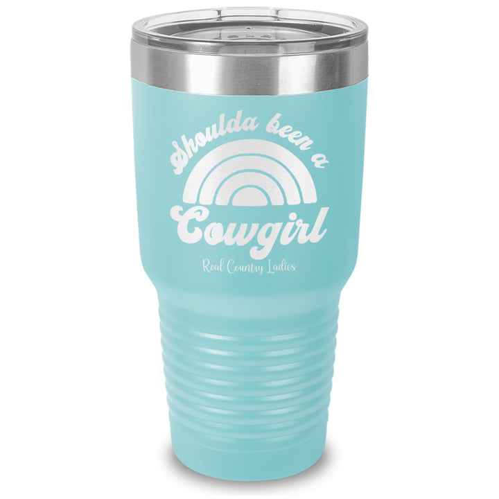 Shoulda Been A Cowgirl Laser Etched Tumbler