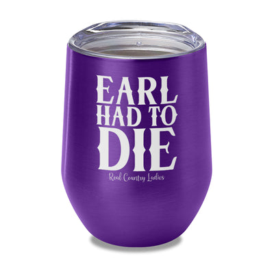 Earl Had To Die Laser Etched Tumbler