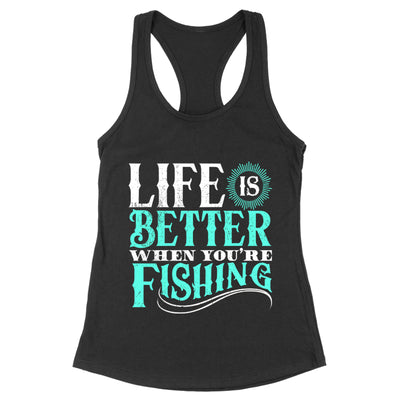 Life Is Better When You're Fishing Apparel