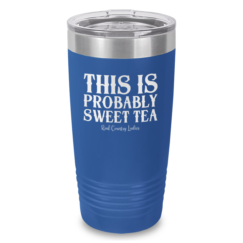 This Is Probably Sweet Tea Laser Etched Tumbler