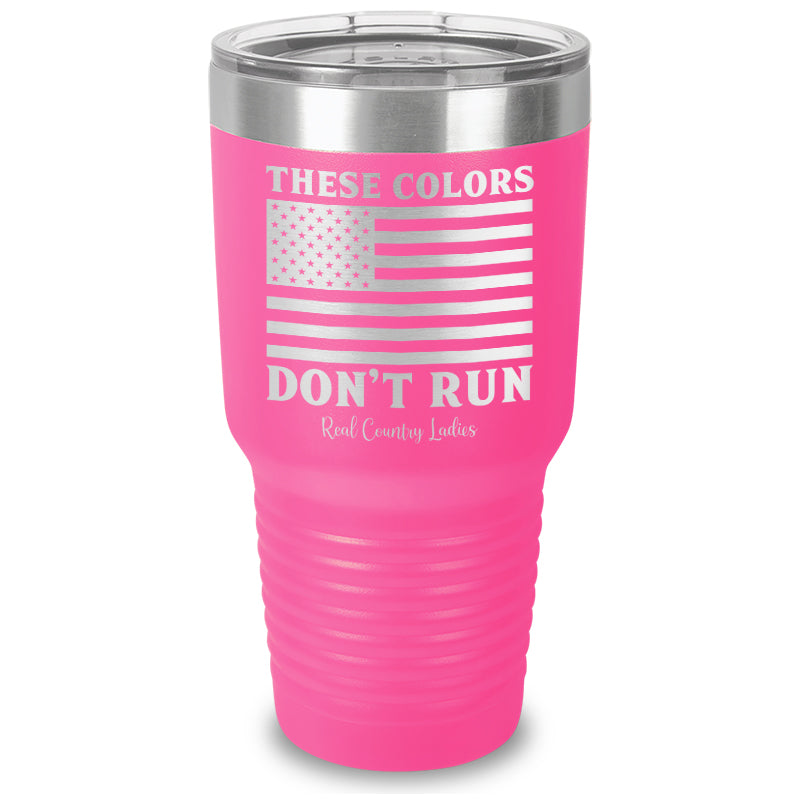 These Colors Don't Run Laser Etched Tumbler