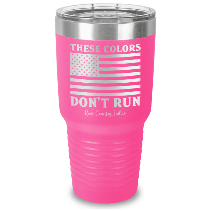 These Colors Don't Run Laser Etched Tumbler