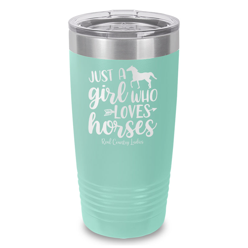 Just A Girl Who Loves Horses Laser Etched Tumbler