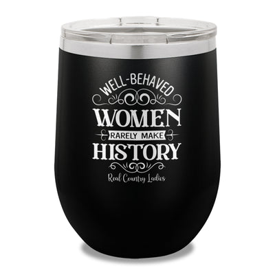 Well Behaved Women 12oz Stemless Wine Cup