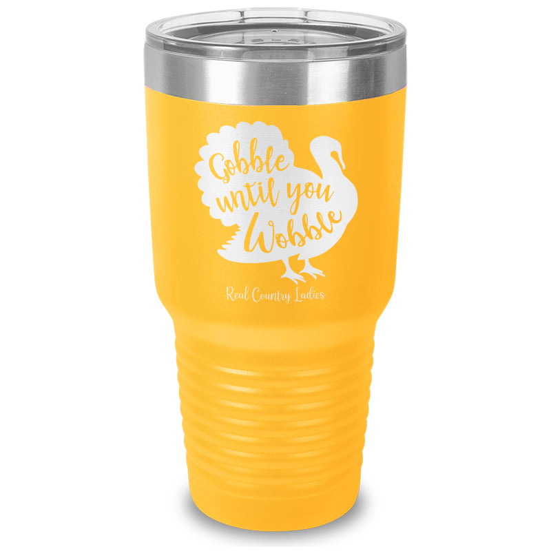 Gobble Until You Wobble Laser Etched Tumbler