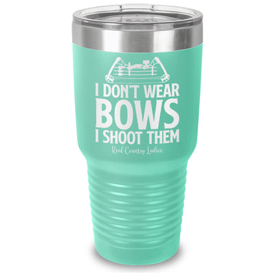 I Don't Wear Bows I Shoot Them Laser Etched Tumbler