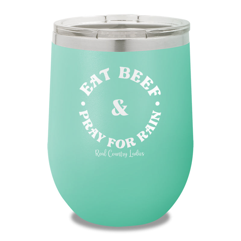 Eat Beef & Pray For Rain 12oz Stemless Wine Cup