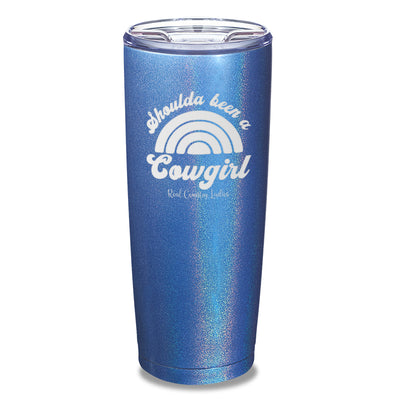 Shoulda Been A Cowgirl Laser Etched Tumbler