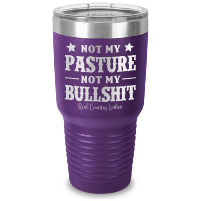 Not My Pasture Not My Bullshit Laser Etched Tumbler