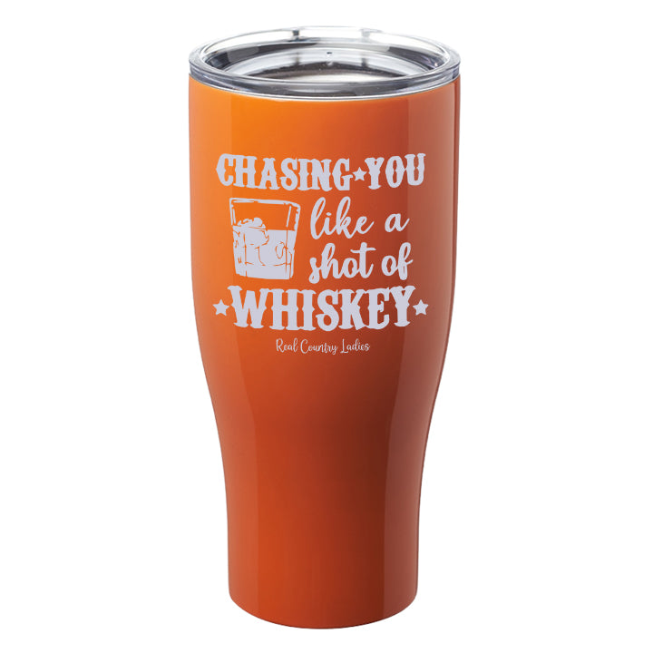 Chasing You Like a Shot of Whiskey  Laser Etched Tumblers