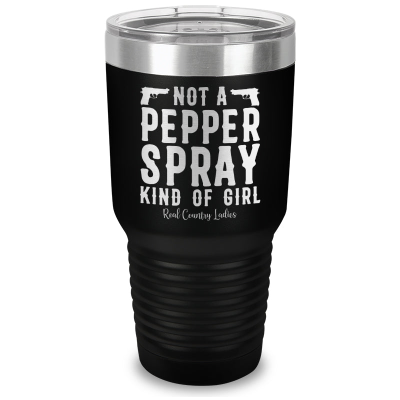 Not A Pepper Spray Kind Of Girl Laser Etched Tumbler