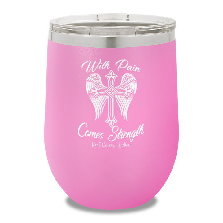 With Pain Comes Strength 12oz Stemless Wine Cup