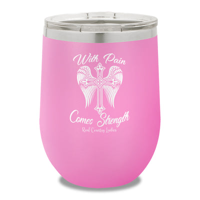 With Pain Comes Strength 12oz Stemless Wine Cup