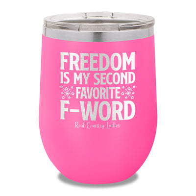 Freedom Is My Second Favorite F Word 12oz Stemless Wine Cup