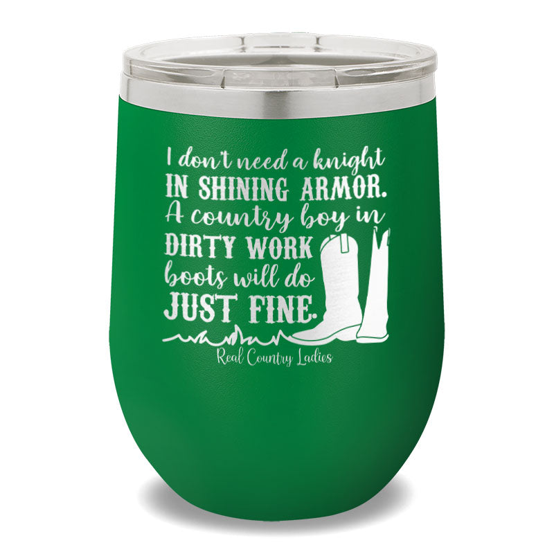 I Don't Need a Knight 12oz Stemless Wine Cup