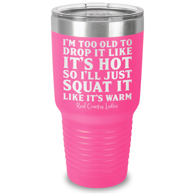 Drop It Like Its Hot Laser Etched Tumbler