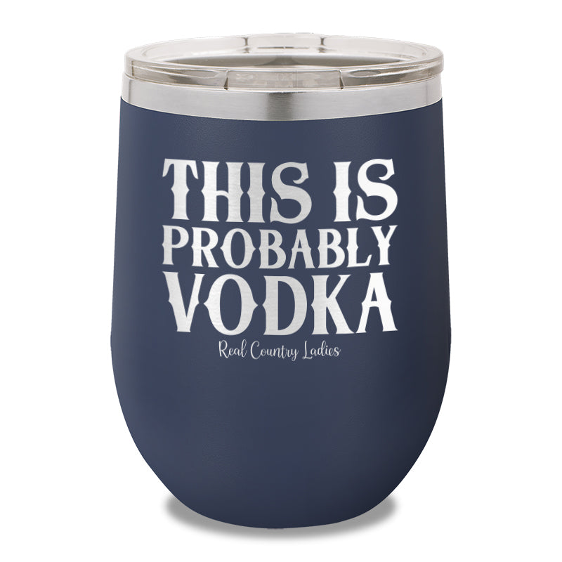 This Is Probably Vodka 12oz Stemless Wine Cup