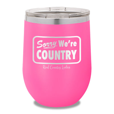 Sorry We're Country 12oz Stemless Wine Cup