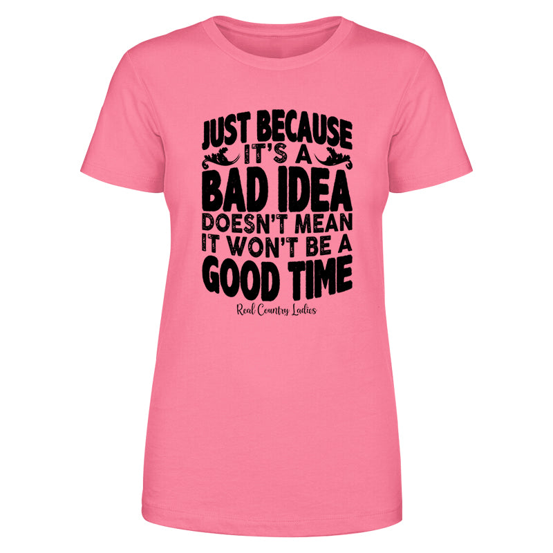 Just Because It's A Bad Idea Black Print Front Apparel