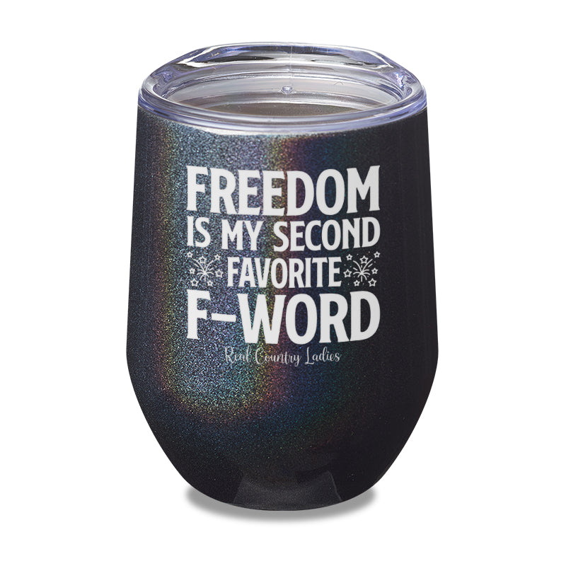 Freedom Is My Second Favorite F Word Laser Etched Tumbler