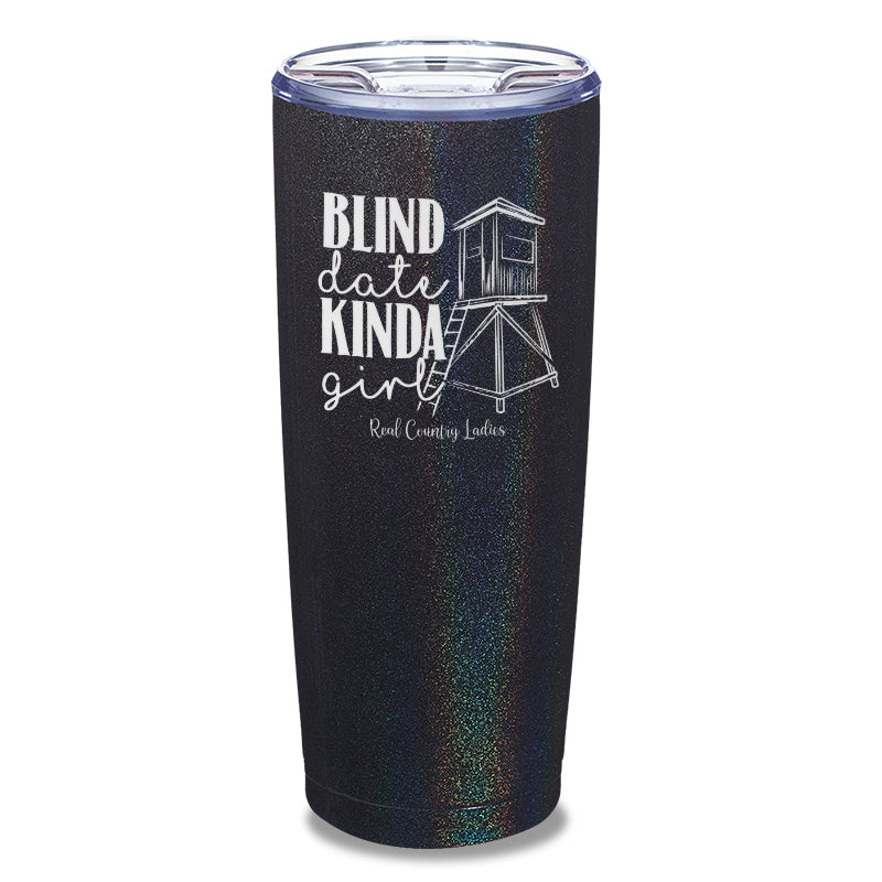 Blind Date Kinda Girl Laser Etched Tumbler