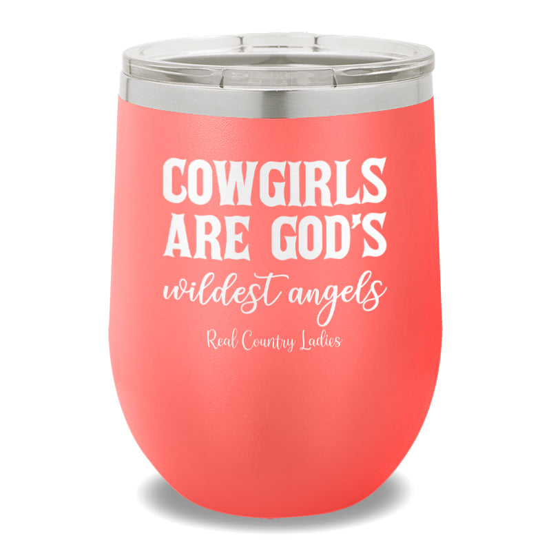 Cowgirls Are God's Wildest Angels 12oz Stemless Wine Cup