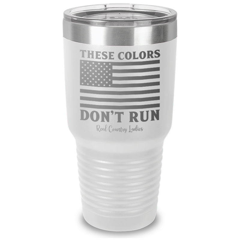 These Colors Don't Run Laser Etched Tumbler