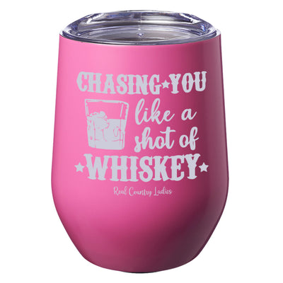 Chasing You Like a Shot of Whiskey  Laser Etched Tumblers