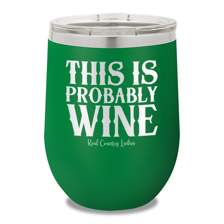 This Is Probably Wine 12oz Stemless Wine Cup