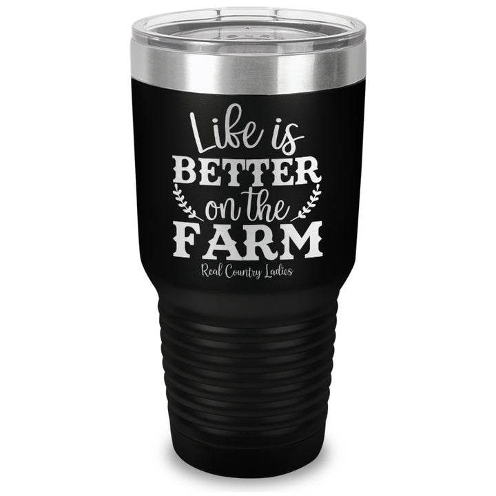 Life Is Better On The Farm Laser Etched Tumbler