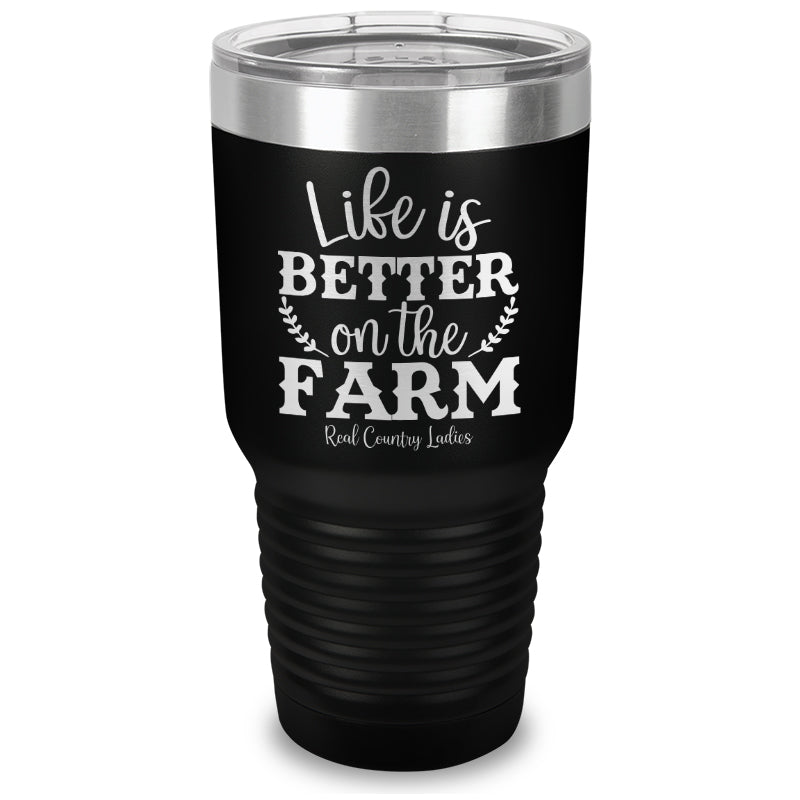 Life Is Better On The Farm Laser Etched Tumbler