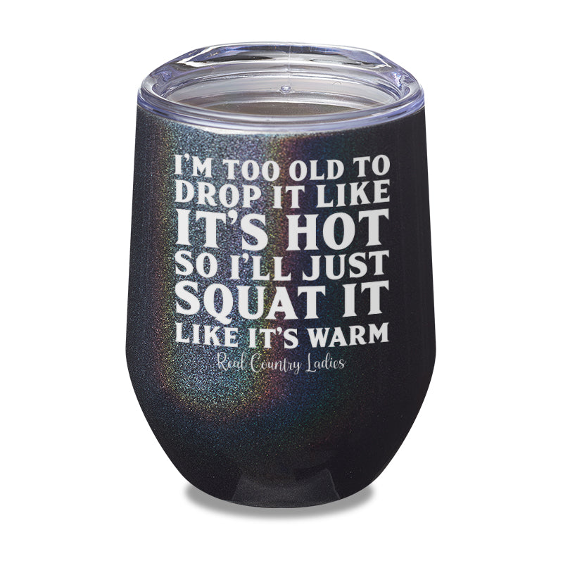 Drop It Like Its Hot Laser Etched Tumbler