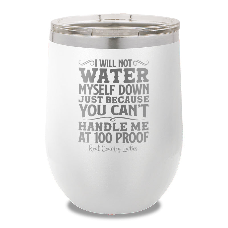 I Will Not Water Myself Down 12oz Stemless Wine Cup