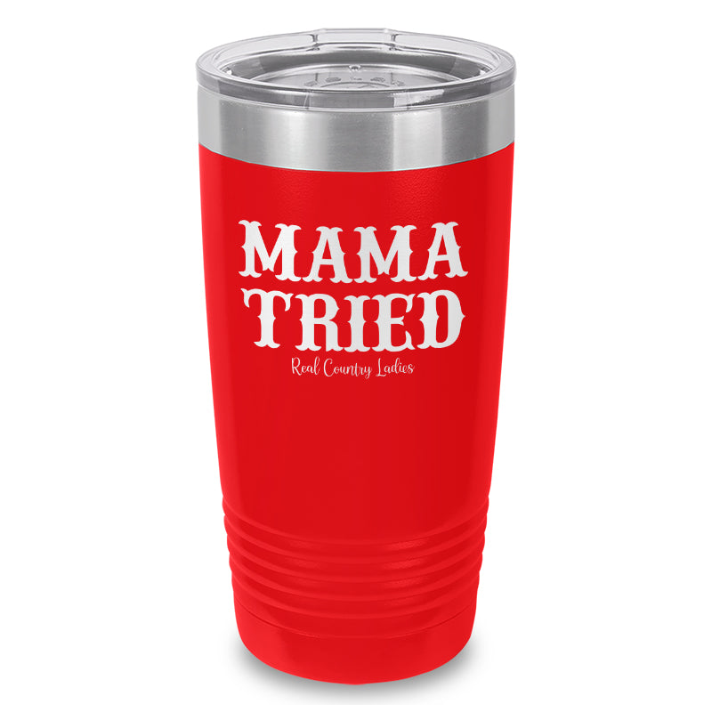 Mama Tried Laser Etched Tumbler