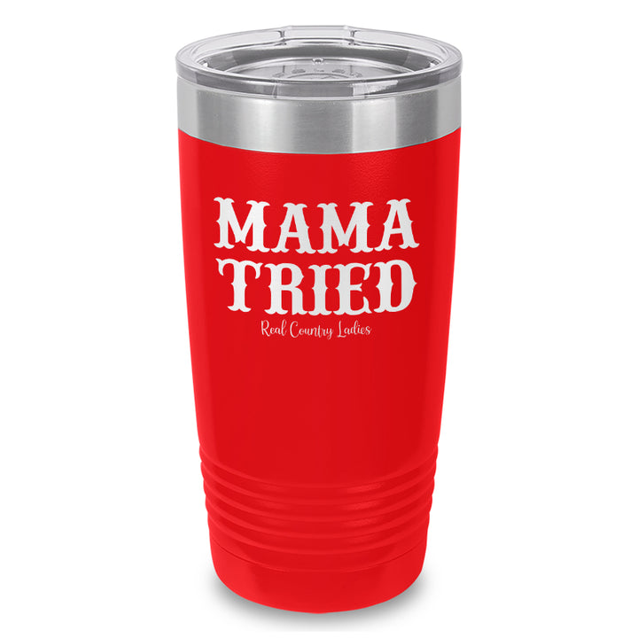 Mama Tried Laser Etched Tumbler