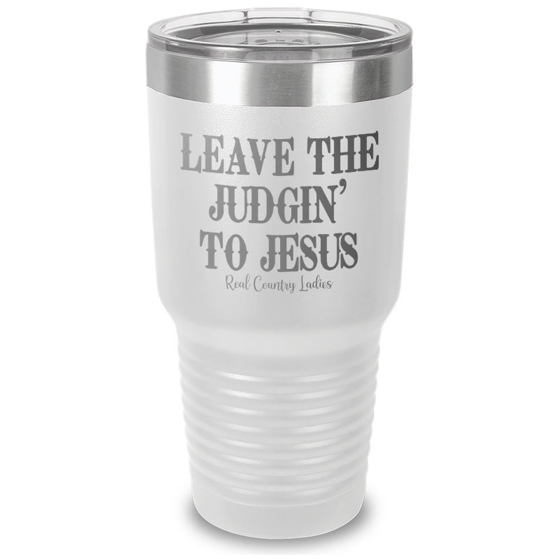 Leave The Judgin' To Jesus Laser Etched Tumbler