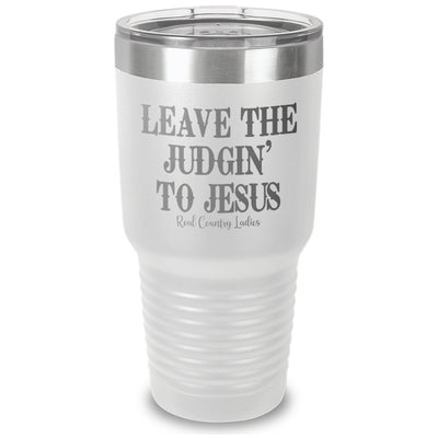 Leave The Judgin' To Jesus Laser Etched Tumbler