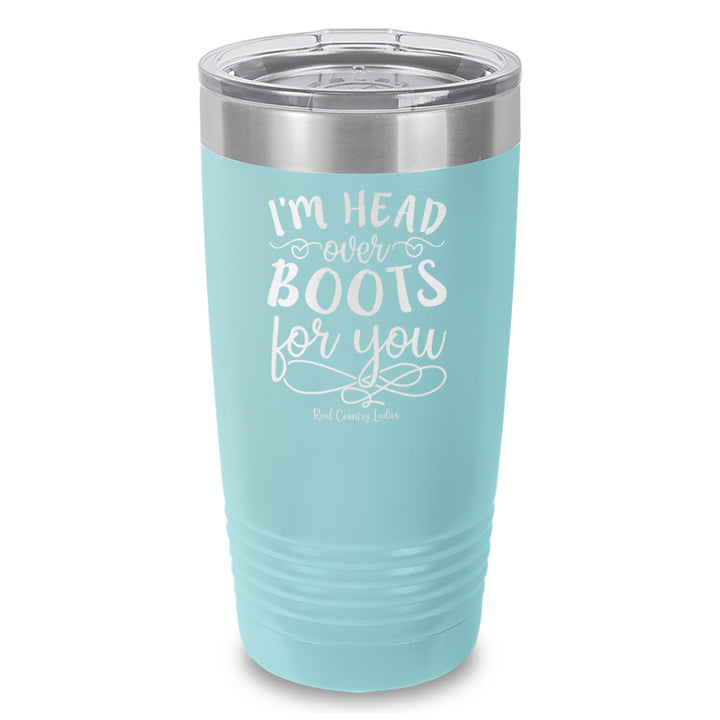 I'm Head Over Boots For You Laser Etched Tumbler