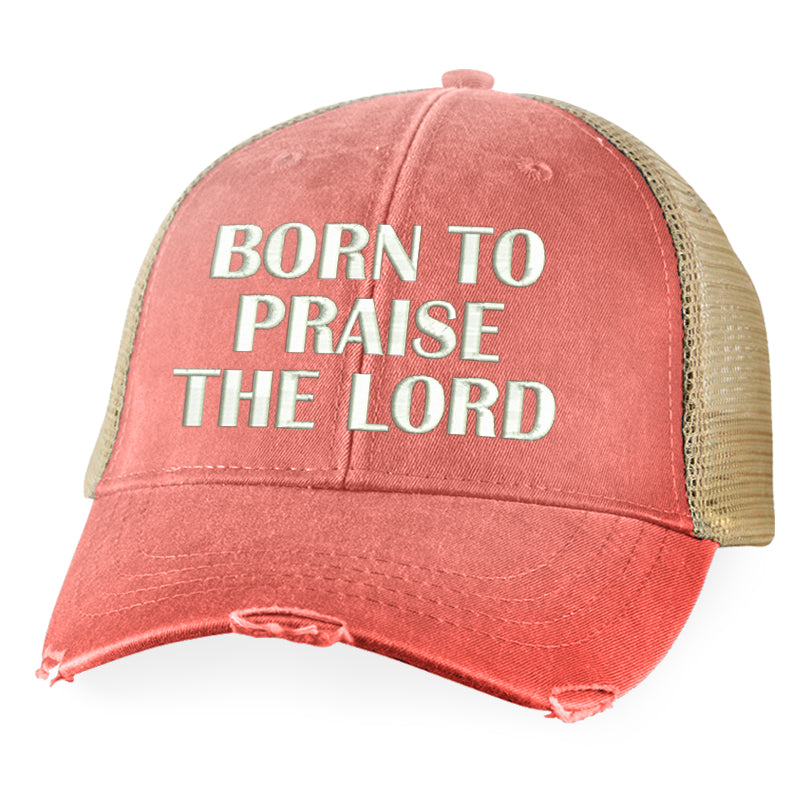 Born To Praise The Lord Hat